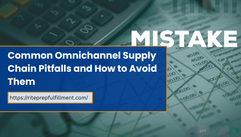Common Omnichannel Supply Chain Pitfalls and How to Avoid Them