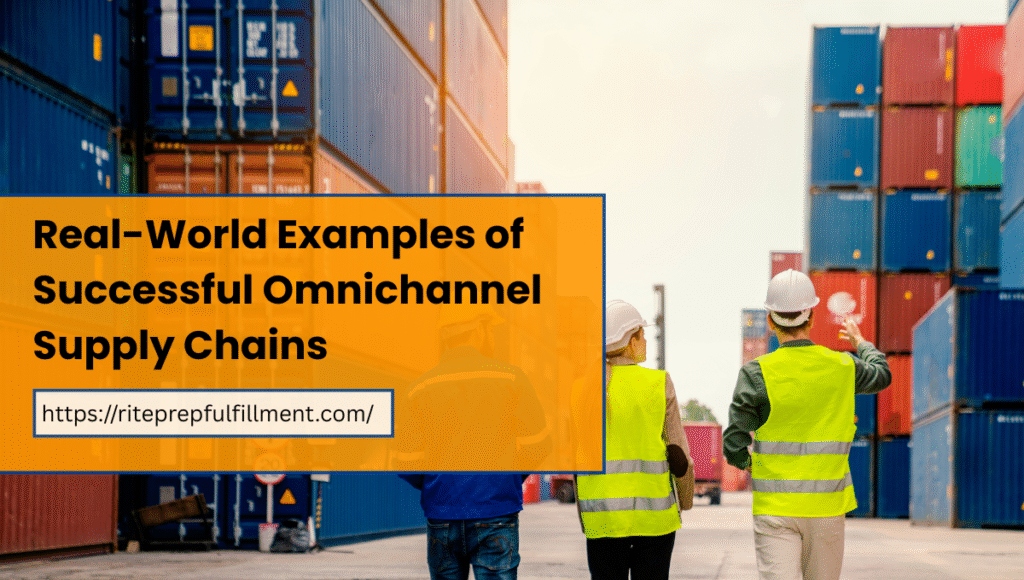 Real World examples of successful omnichannel supply chains