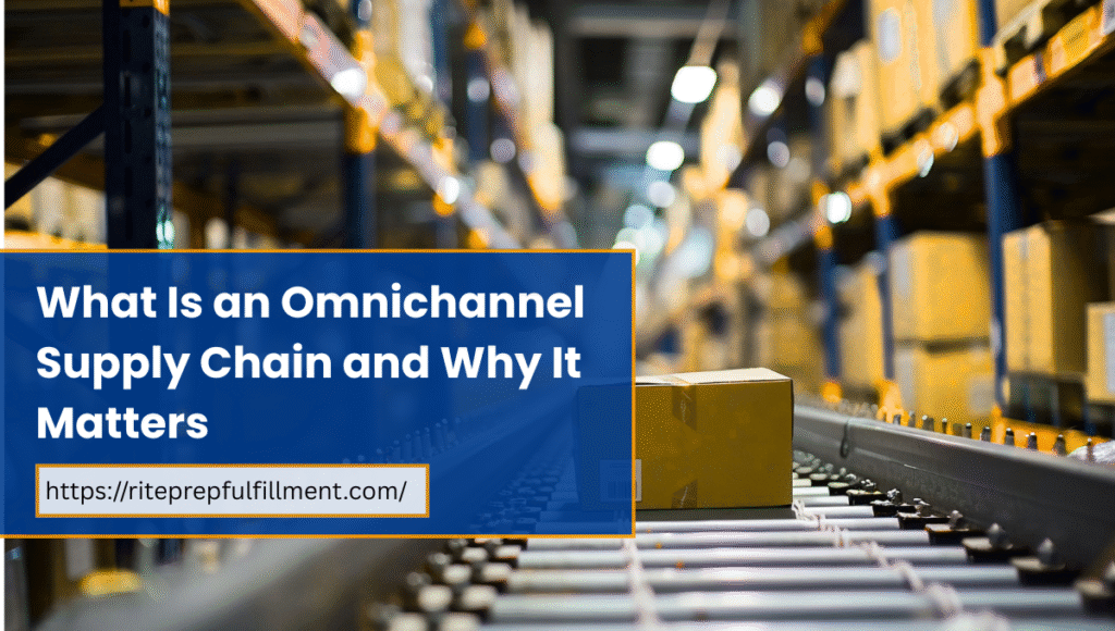 What is an Omnichannel Supply Chain and Why it Matters