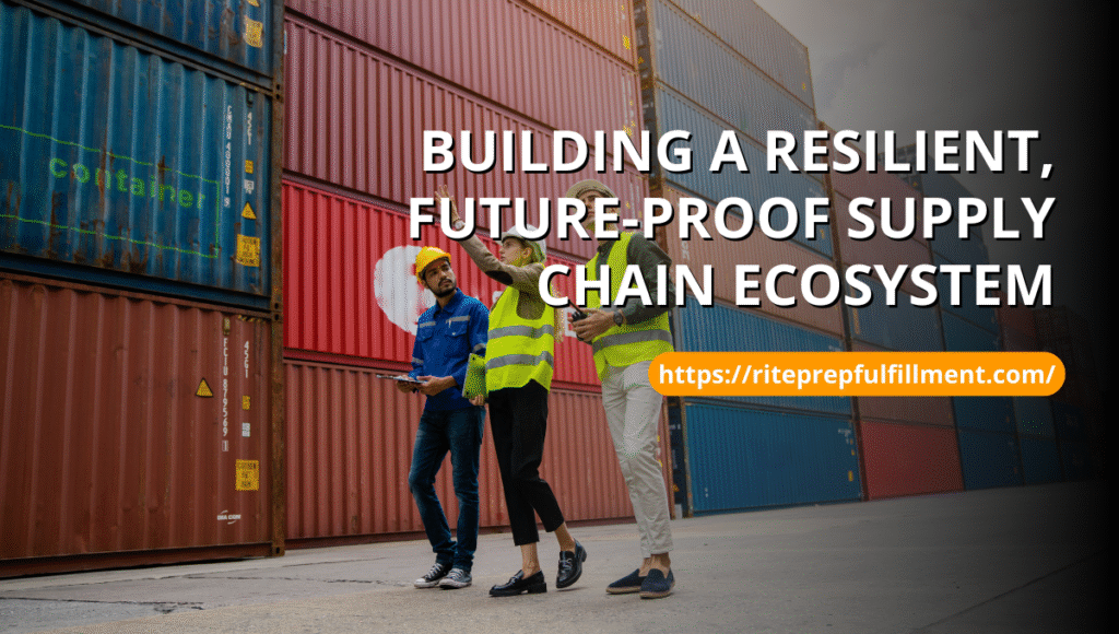 building a resilient, future-proof supply chain ecosystem